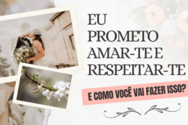 Eu prometo amar-te e respeitar-te. E como você vai fazer isso? - A Importância da Comunicação no Relacionamento Amoroso