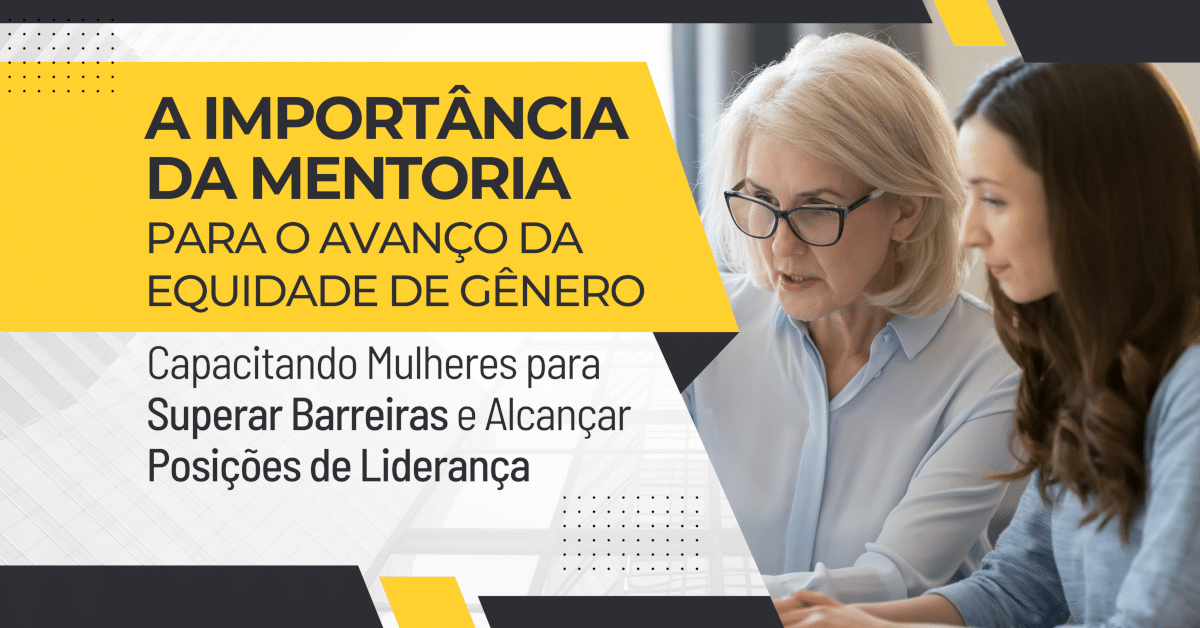 A Importância da Mentoria para o Avanço da Equidade de Gênero