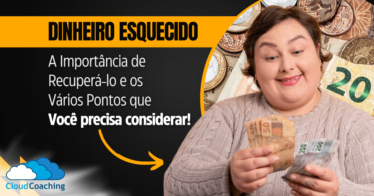 Recuperar Dinheiro Esquecido: Tudo que você precisa saber!