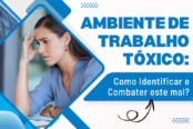 ambiente-de-trabalho-toxico-como-identificar-e-combater-este-mal-1200x628-1-174x116.png