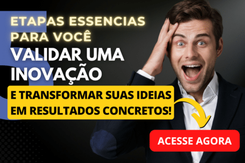 Como Validar uma Inovação em 5 Etapas Essenciais