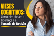 como-vieses-cognitivos-afetam-a-lideranca-e-a-tomada-de-decisao-1200x628-1-174x116.png