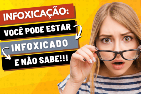 Infoxicação: 5 Sacadas para Você Ter Mais Foco!