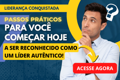 Liderança Conquistada: 7 Passos para Ser Reconhecido como um Líder Autêntico