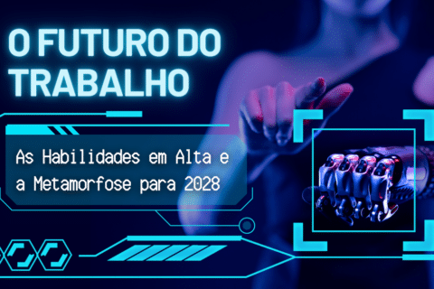 O Futuro do Trabalho: Habilidades em Alta e o que muda para 2028