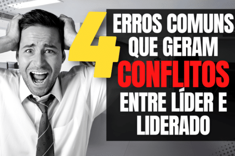 4 Erros Que Geram Conflitos entre Líder e Liderado