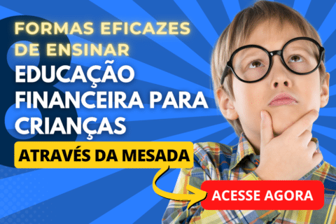 8 Formas Eficazes de Ensinar Educação Financeira para Crianças com a Mesada