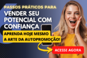 a-arte-da-autopromocao-6-passos-praticos-para-vender-seu-potencial-com-confianca-1200x628-1-174x116.png