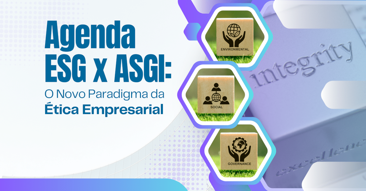 Agenda ESG x Agenda ASGI: O Novo Paradigma da Ética Empresarial