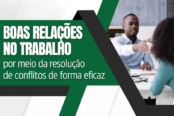 boas-relacoes-no-trabalho-por-meio-da-resolucao-de-conflitos-de-forma-eficaz-1200x628-1-174x116.png