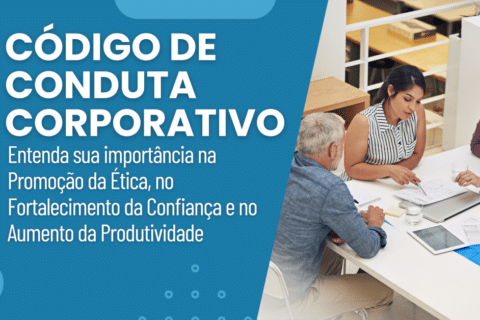 Código de Conduta e Ética nas Empresas: Entenda a importância