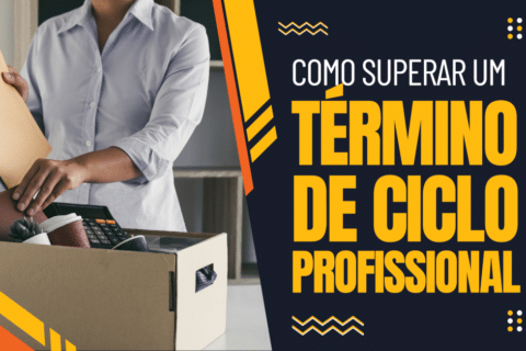 Como Superar um Término de Ciclo Profissional