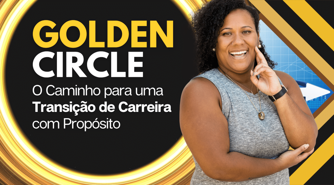 Golden Circle de Simon SInek: O Caminho para uma Transição de Carreira com Propósito