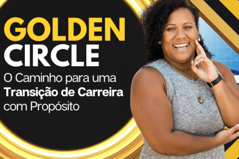 Golden Circle de Simon SInek: O Caminho para uma Transição de Carreira com Propósito