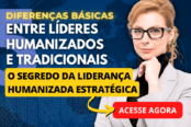 lideranca-humanizada-estrategica-5-diferencas-basicas-entre-lideres-humanizados-e-lideres-tradicionais-1200x628-1-174x116.png