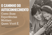 o-caminho-do-autoconhecimento-como-suas-experiencias-moldam-quem-voce-e-1200x628-1-174x116.png