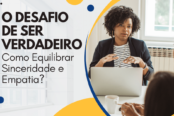 o-desafio-de-ser-verdadeiro-como-equilibrar-sinceridade-e-empatia-1200x628-1-174x116.png