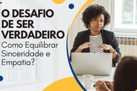 O Desafio de Ser Verdadeiro: Como Equilibrar Sinceridade e Empatia