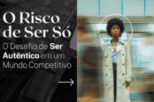 o-risco-de-ser-so-o-desafio-de-ser-autentico-em-um-mundo-competitivo-1200x628-1-174x116.png