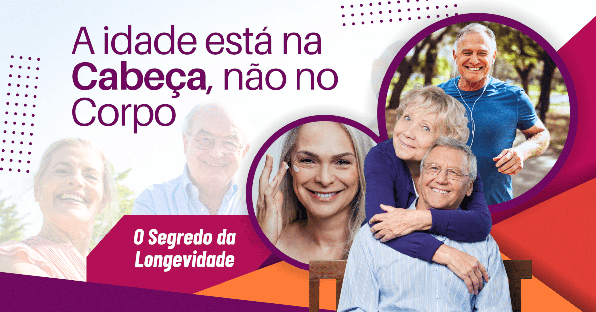 O Segredo da Longevidade: A Idade Está na Cabeça, Não no Corpo!