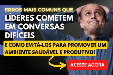 Os 5 Erros Mais Comuns que Líderes Cometem em Conversas Difíceis