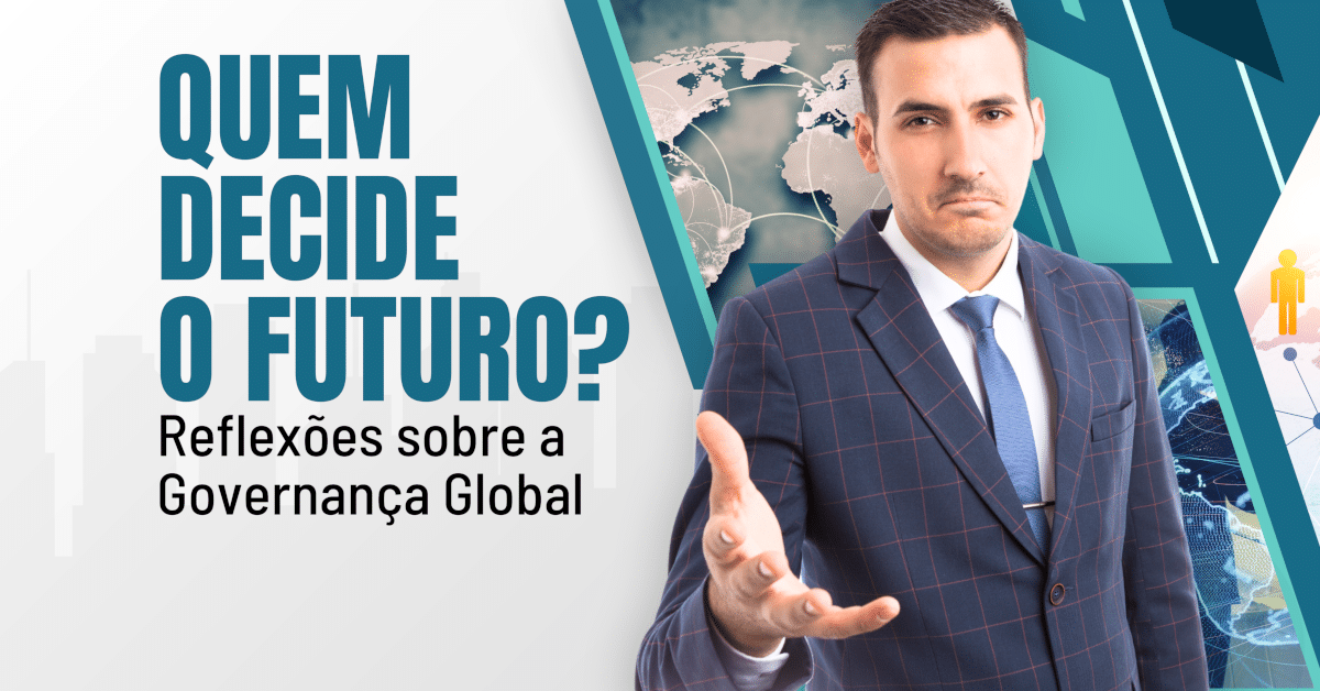 Quem Decide o Futuro? Reflexões sobre a Governança Global