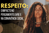 respeito-o-impacto-no-pensamento-livre-e-na-convivencia-social-1200x628-1-174x116.png