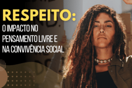 Respeito: O Impacto no Pensamento Livre e na Convivência Social