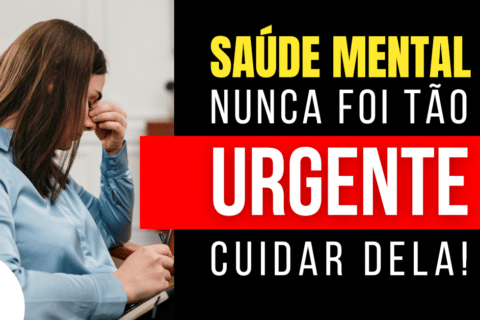 Saúde Mental: Nunca foi tão necessário estar atento a ela!