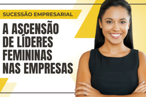 Sucessão Empresarial: A Ascensão de Líderes Femininas nas Empresas