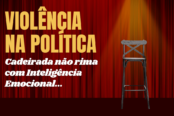 violencia-na-politica-cadeirada-nao-rima-com-inteligencia-emocional-1200x628-1-174x116.png