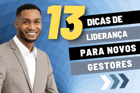 13 Dicas de Liderança para Novos Gestores