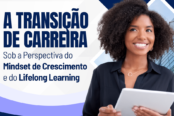 a-transicao-de-carreira-sob-a-perspectiva-do-mindset-de-crescimento-e-do-lifelong-learning-1200x628-1-174x116.png