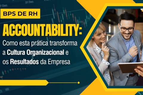 BPs de RH: Como a Accountability Transforma a Cultura Organizacional e os Resultados da Empresa