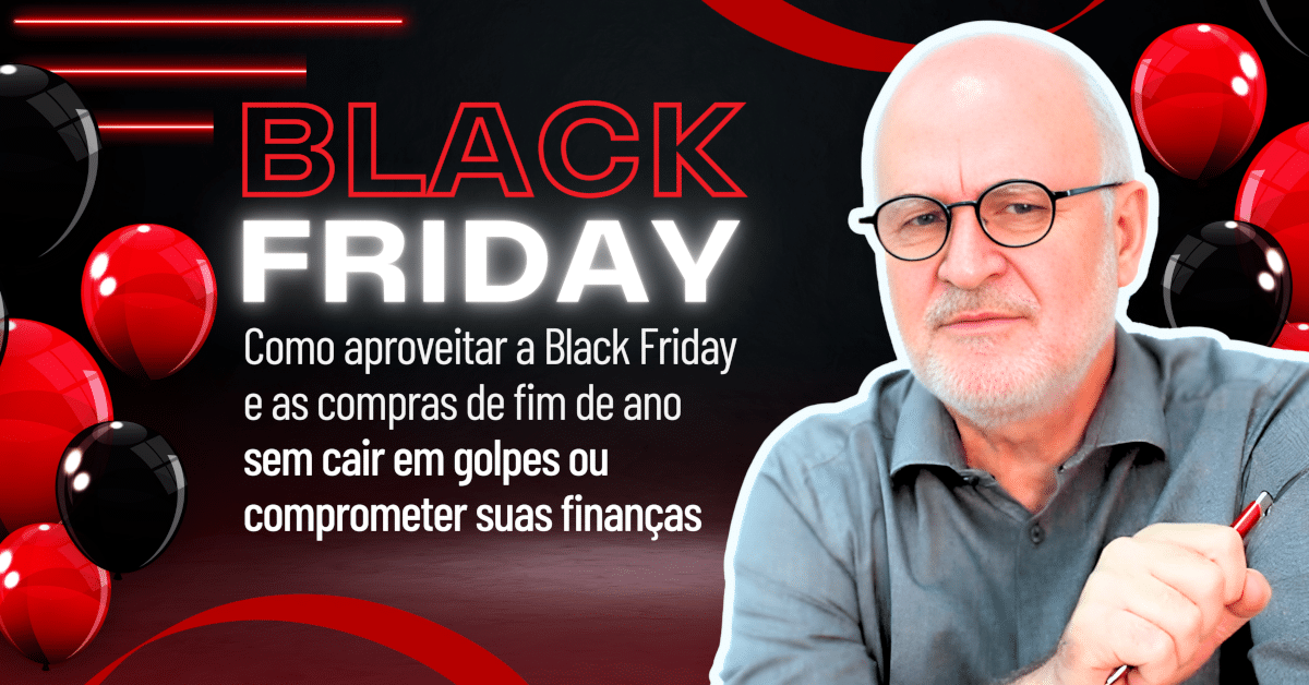 Black Friday: Como aproveitar a Black Friday e as compras de fim de ano sem cair em golpes ou comprometer suas finanças