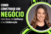 como-construir-um-negocio-com-base-na-confianca-e-colaboracao-1200x628-1-174x116.png