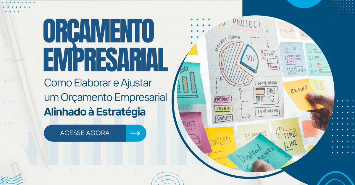 Como Elaborar e Ajustar um Orçamento Empresarial Alinhado à Estratégia