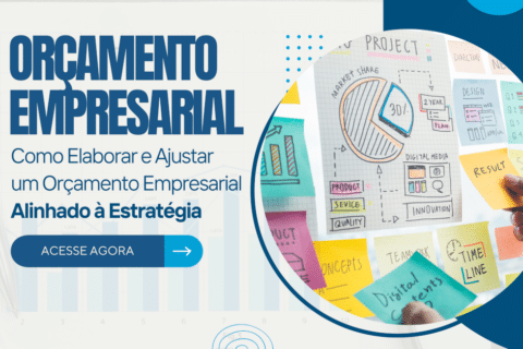 Como Elaborar e Ajustar um Orçamento Empresarial Alinhado à Estratégia