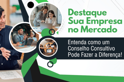 Destaque Sua Empresa no Mercado: Como um Conselho Consultivo Pode Fazer a Diferença!