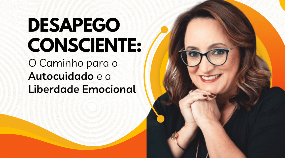 Desapego Consciente: O Caminho para o Autocuidado e a Liberdade Emocional