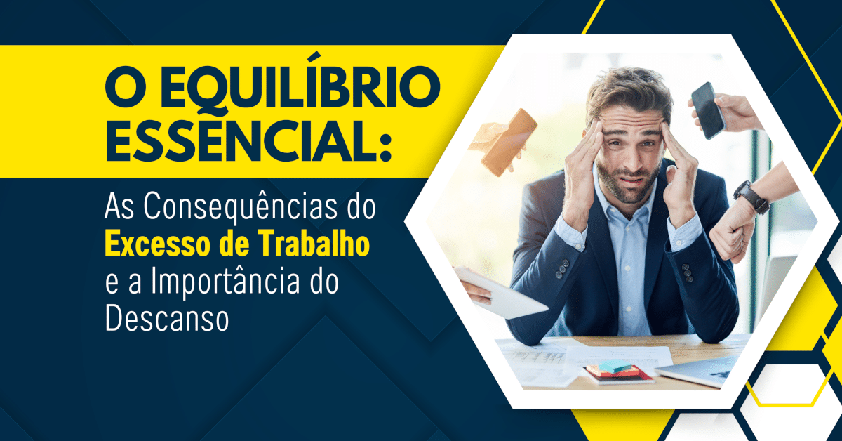 O Equilíbrio Essencial: As Consequências do Excesso de Trabalho e a Importância do Descanso