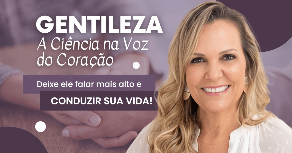 Gentileza: A Ciência na Voz do Coração