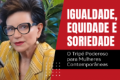 igualdade-equidade-e-sororidade-o-tripe-poderoso-para-mulheres-contemporaneas-1200x628-1-174x116.png