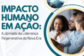 impacto-humano-em-acao-a-jornada-da-lideranca-regenerativa-da-nova-era-1200x628-1-174x116.png