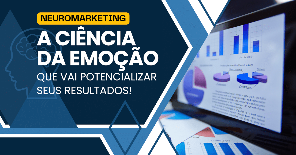 Neuromarketing e Centralidade no Cliente: A Ciência da Emoção Potencializando Seus Resultados!