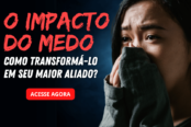 o-impacto-do-medo-como-transforma-lo-em-seu-maior-aliado-1200x628-1-174x116.png