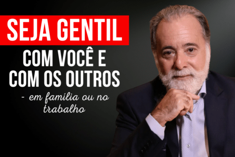 Seja Gentil com Você e com os Outros – em família ou no trabalho