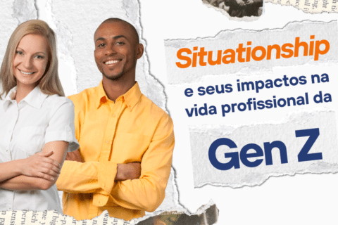 Situationship e Seus Impactos na Vida Profissional da Geração Z