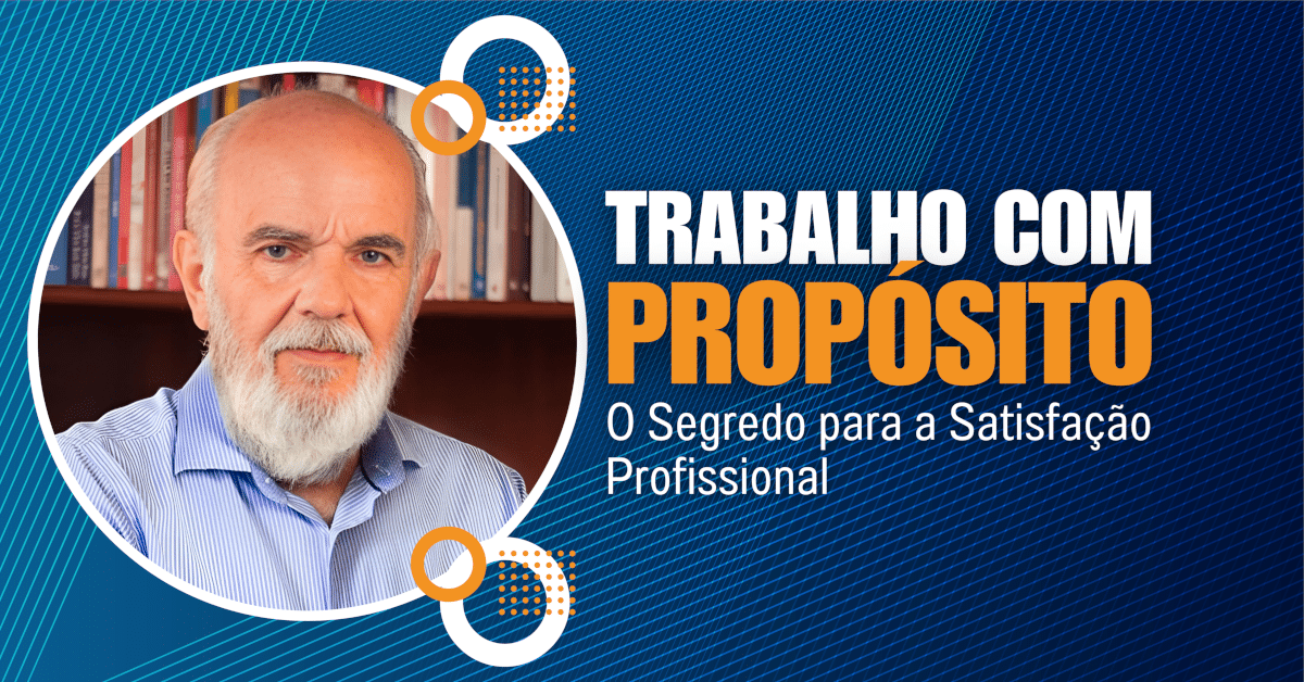 Trabalho com Propósito: O Segredo para a Satisfação Profissional