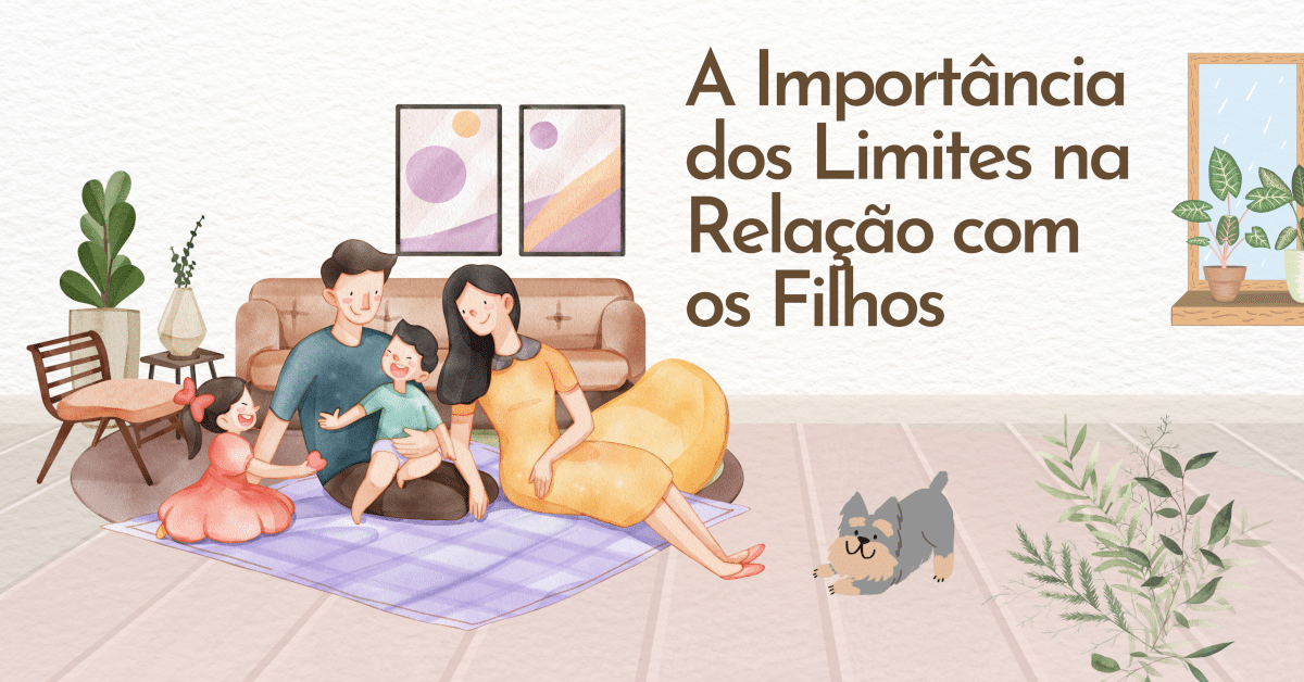 A Importância dos Limites na Relação com os Filhos